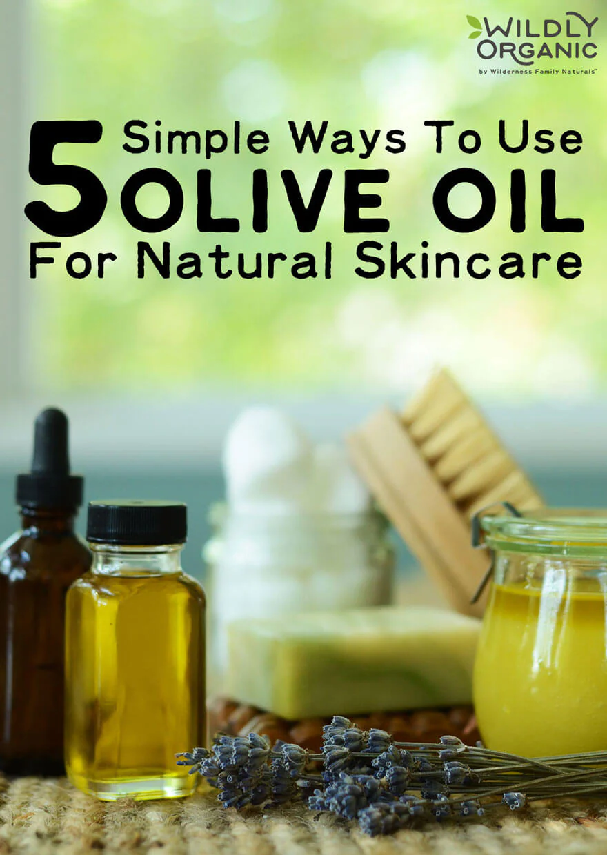 5 Simple Ways To Use Olive Oil For Natural Skincare